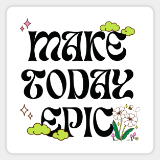 Make today epic psychedelic Magnet